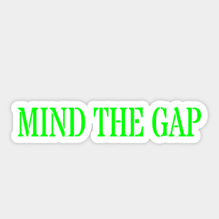 MIND THE GAP Sticker